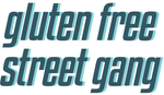Gluten Free Street Gang
